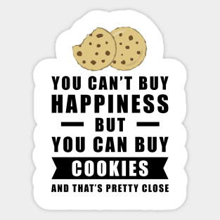 You can't buy happiness but you can buy Cookies, and that's pretty close Sticker